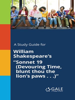 cover image of A Study Guide for William Shakespeare's "Sonnet 19 (Devouring Time, blunt thou the lion's paws . . .)"
